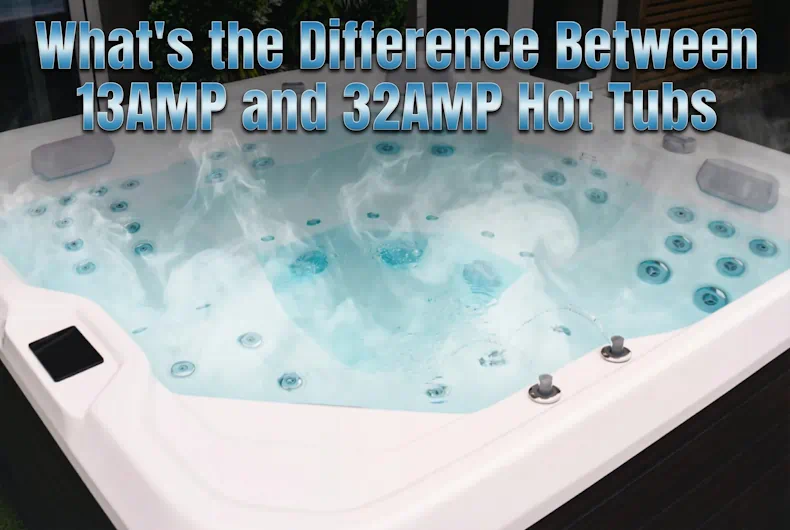 13 amp Hot Tubs vs 32 amp Hot Tubs - What is the difference?